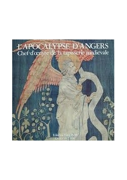 L'apocalypse D'angers chef-d'oeuvre de la tapisserie medievale