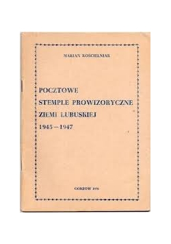 Pocztowe stemple prowizoryczne ziemi lubuskiej 1945 - 1947