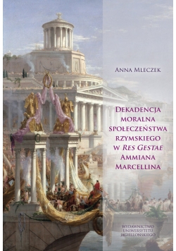 Dekadencja moralna społeczeństwa rzymskiego w Res Gestae Ammiana Marcellina