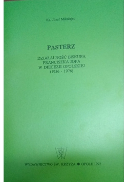 Pasterz działalność biskupa Franciszka Jopa w diecezji opolskiej (1956-1976)