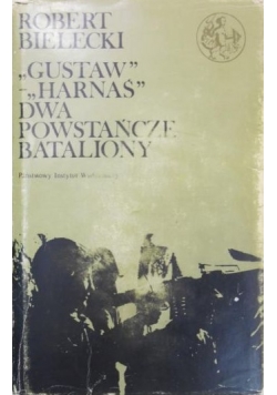 Gustaw Harnaś Dwa powstańcze bataliony