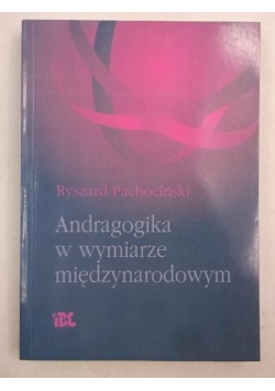Pachociński Ryszard - Andragogika w wymiarze międzynarodowym