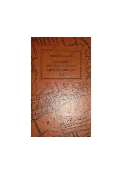 Opisanie historyczno-statystyczne miasta Warszawy, Reprint z 1827 r.