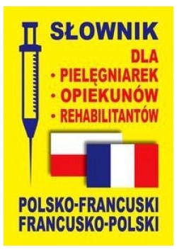 Słownik dla pielęgniarek, opiekunów pol-francuski
