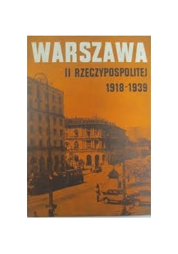 Warszawa II Rzeczypospolitej 1918-1939, tom I