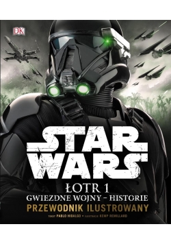 Star Wars. Łotr 1. Gwiezdne wojny historie