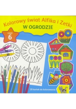 Kolorowy świat Alfika i Zetki cz.6 W Ogrodzie