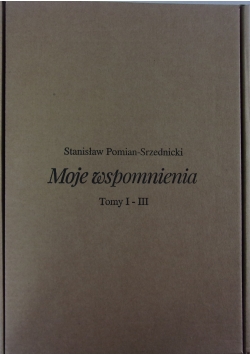 Moje wspomnienia. Tomy od I do III