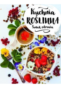 Kuchnia roślinna. Smak zdrowia