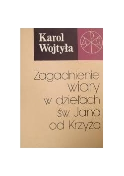 Zagadnienia wiary w dziełach Św.Jana od Krzyża