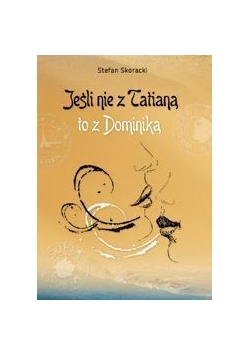 Jeśli nie z Tatianą to z Dominiką