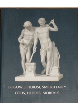 Bogowie, Herosi, Śmiertelnicy...