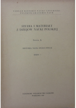 Studia i materiały z dziejów nauki Polskiej,zeszyt 7