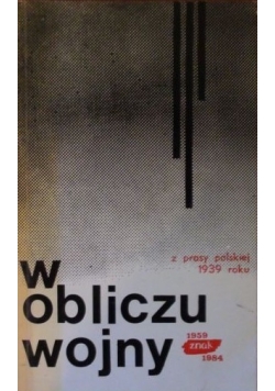 W obliczu wojny Z prasy polskiej 1939 roku