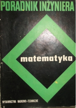 Poradnik inżyniera matematyka Tom I