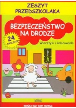 Bezpieczeństwo na drodze. Zeszyt przedszkolaka