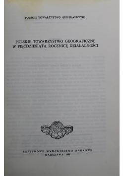 Polskie Towarzystwo Geograficzne w Pięćdziesiąta Rocznice Działalności