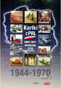 Kartki z PRL Ludzie fakty wydarzenia 1944 1970 tom I