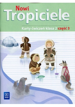 Nowi Tropiciele 2 Karty ćwiczeń Część 3