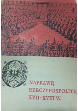 O Naprawę Rzeczypospolitej XVII   XVIII  w