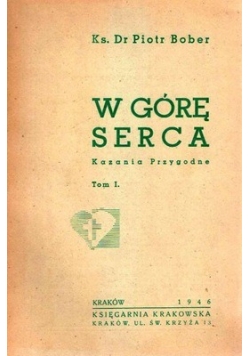 W górę serca Kazania przygodne tom I 1946 r.
