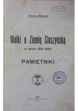 Walki o Ziemie Cieszyńską w latach 1914- 1920. Pamiętniki, 1930 r.