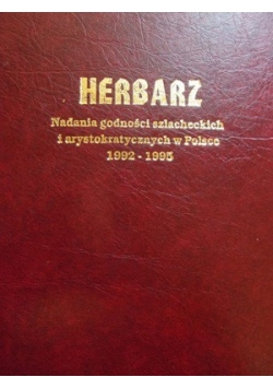 Herbarz Nadania godności szlacheckich i arystokratycznych w Polsce 1992 1995
