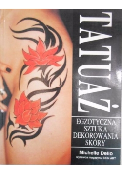 Tatuaż Egzotyczna sztuka dekorowania skóry