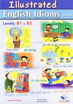 Illustrated English Idioms Book 1 Levels: B1 & B2