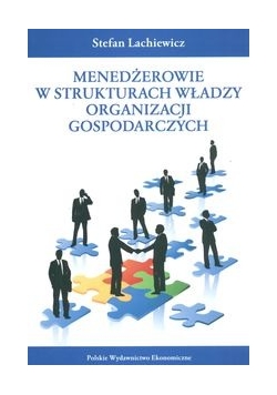Menedżerowie w strukturach władzy organizacji gospodarczych