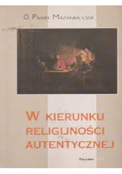 W kierunku  religijności autentycznej