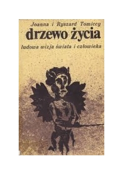 Drzewo życia. Ludowa wizja świata i człowieka