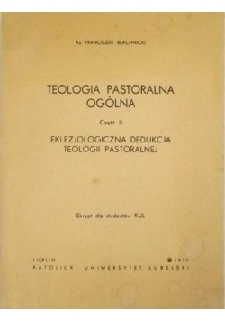 Teologia pastoralna ogólna. Część II