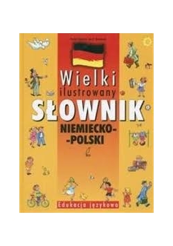 Wielki ilustrowany słownik niemiecko - polski