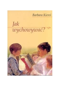 Jak wychowywać?