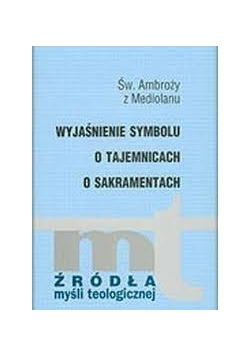 Wyjaśnienie symbolu. O tajemnicach. O sakramentach
