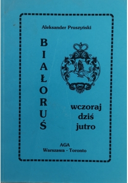 Białoruś wczoraj dziś jutro
