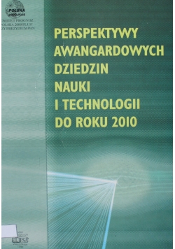 Perspektywy awangardowych dziedzin nauki i technologii do roku 2010
