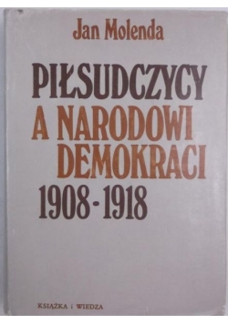 Piłsudczycy, a narodowi  demokraci