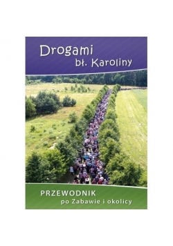 Drogami bł. Karoliny.