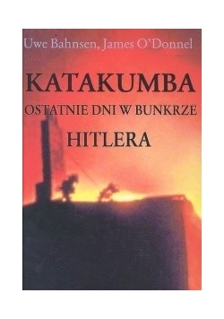 Katakumby Ostatnie dni w bunkrze Hitlera