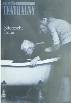 Notatnik teatralny. Nitzsche. Lupa, nr 34/2004