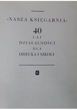 Nasza Księgarnia 40 lat działalności dla dziecka i szkoły