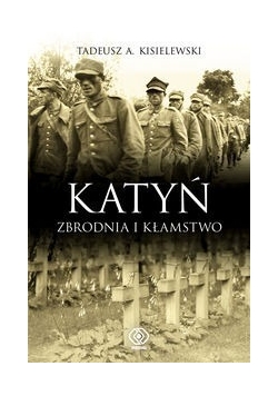 Katyń. Zbrodnia i kłamstwo+autograf