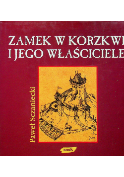 Zamek w Korzkwi i jego właściciel