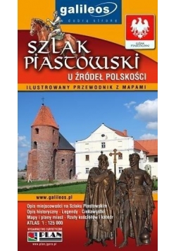 Przewodnik ilustrowany z mapami - Szlak Piastowski