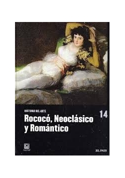 Historia Del Arte - Tomo 14. Rococo, Neoclasico Y Romantico