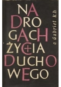 Na drogach życia duchowego Tom I