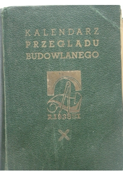 Kalendarz przeglądu budowlanego tom 1 1938 r.
