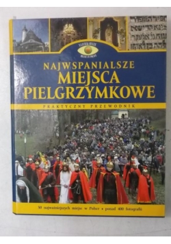 Najwspanialsze miejsca pielgrzymkowe